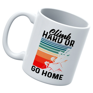 Climb Hard Or Go Home 11oz Mug